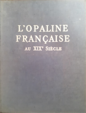 L'Opaline française au XIXe siècle.